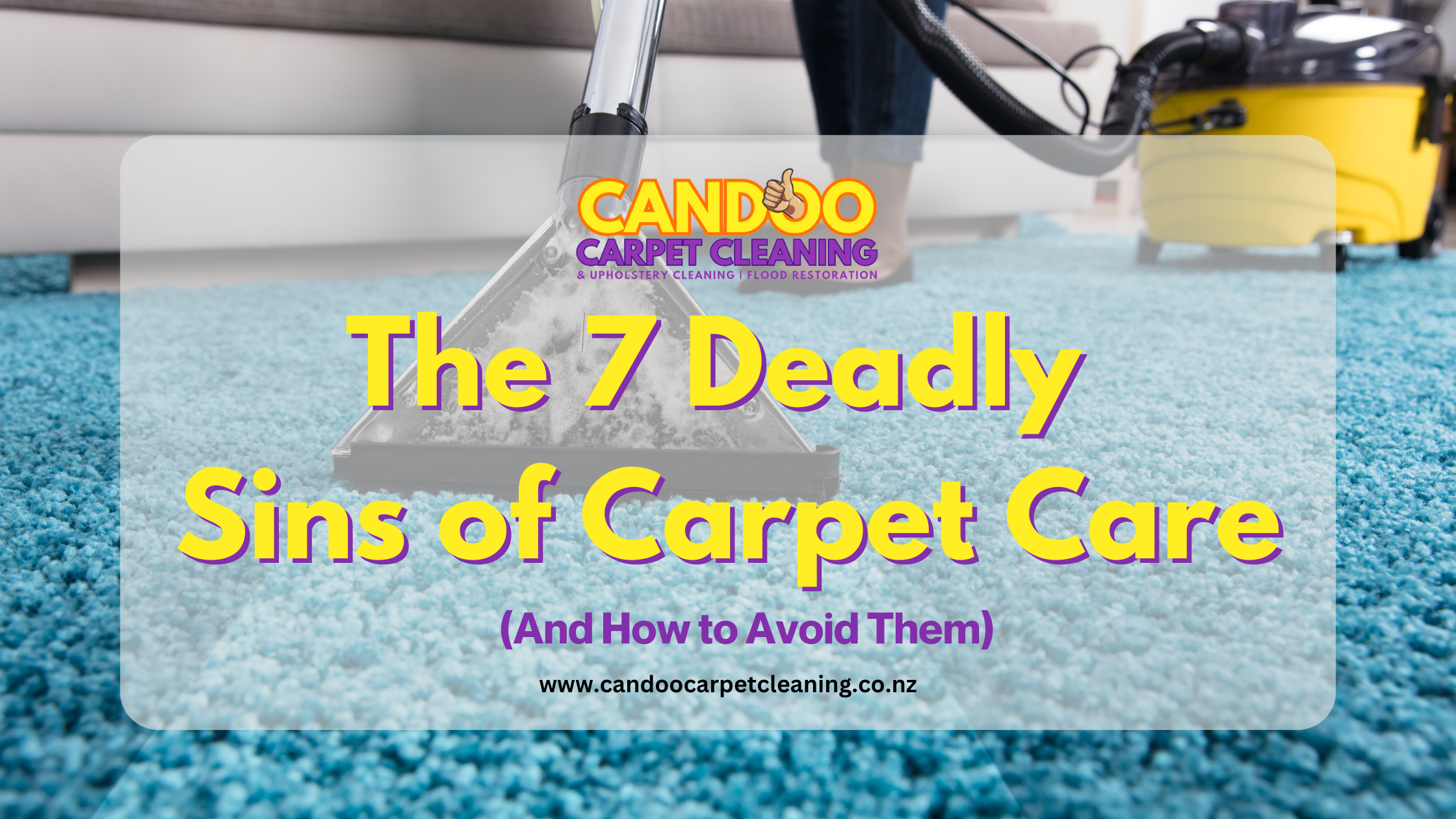 The 7 Deadly Sins of Carpet Care